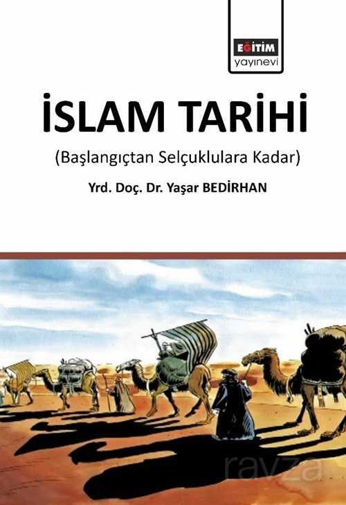 İslam Tarihi (Başlangıçtan Selçuklulara Kadar) - 1