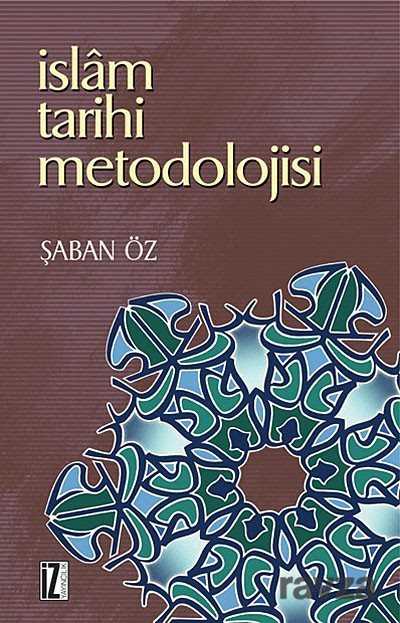 İslam Tarihi Metodolojisi - İz Yayıncılık
