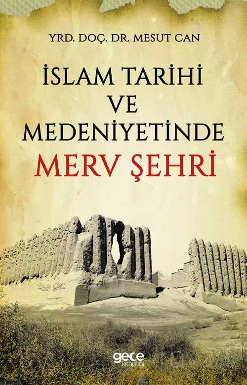İslam Tarihi ve Medeniyetinde Merv Şehri - Gece Kitaplığı