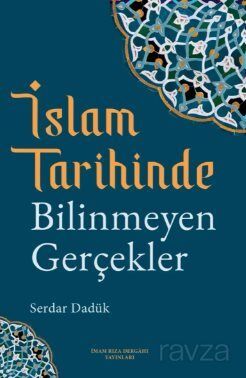 İslam Tarihinde Bilinmeyen Gerçekler - 1