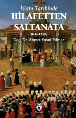 İslam Tarihinde Hilafetten Saltanata (632-1258) - 1