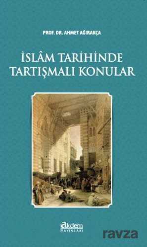 İslam Tarihinde Tartışmalı Konular - Akdem Yayınları
