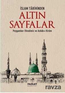 İslam Tarihinden Altın Sayfalar - Fazilet Neşriyat