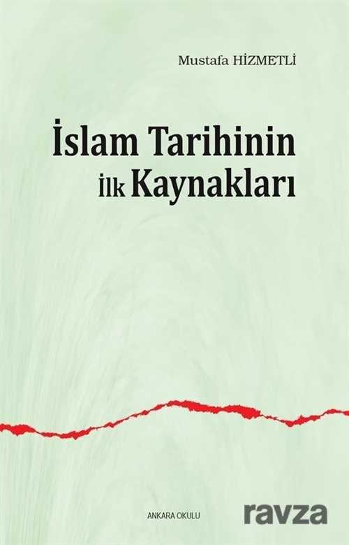 İslam Tarihinin İlk Kaynakları - Ankara Okulu Yayınları