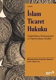 İslam Ticaret Hukuku Vadeli İşlem Sözleşmeleri Ve Opsiyonların Analizi - 1
