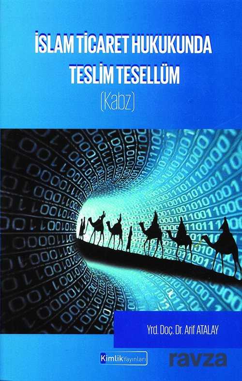 İslam Ticaret Hukukunda Teslim Tesellüm (Kabz) - Kimlik Yayınları