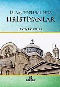 İslam Toplumunda Hristiyanlar - Ensar Neşriyat