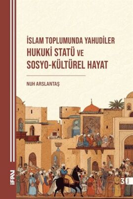 İslam Toplumunda Yahudiler Hukuki Statü ve Sosyo-Kültürel Hayat - 1
