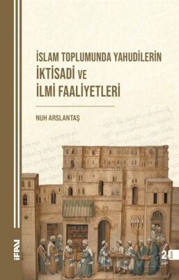 İslam Toplumunda Yahudilerin İktisadi ve İlmi Faaliyetleri - 1