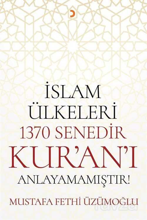 İslam Ülkeleri 1370 Senedir Kur'an'ı Anlayamamıştır - 1