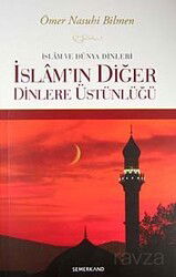 İslam ve Dünya Dinleri İslam'ın Diğer Dinlere Üstünlüğü - Semerkand Yayıncılık
