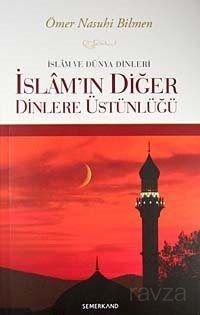 İslam ve Dünya Dinleri İslam'ın Diğer Dinlere Üstünlüğü - 1