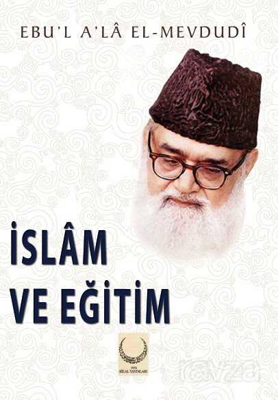 İslam ve Eğitim - Hilal Yayınları
