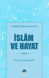 İslam ve Hayat / Mabetten Hayata 5 - Marmara Akademi Yayınları