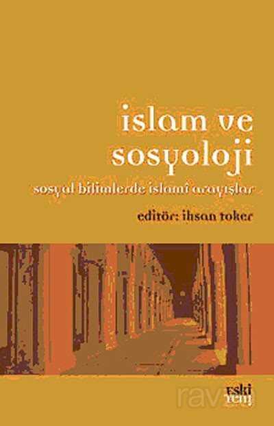 İslam ve Sosyoloji - Eskiyeni Yayınları