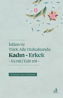İslam ve Türk Aile Hukukunda Kadın-Erkek Eş mi / Eşit mi - 1