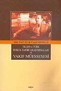 İslam ve Türk Hukuk Tarihi Araştırmaları ve Vakıf Müessesesi - Akçağ Yayınları