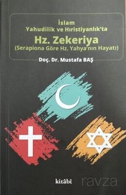 İslam, Yahudilik ve Hıristiyanlık'ta Hz. Zekeriya - 1