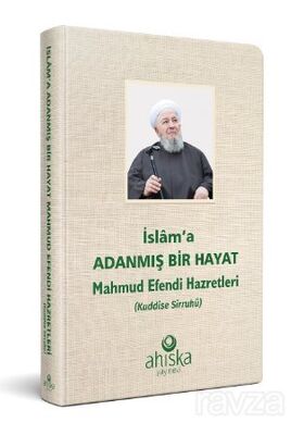 İslama Adanmış Bir Hayat Mahmud Efendi Hazretleri - 1