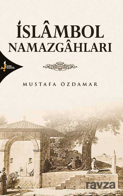 İslambol Namazgahları - Kırk Kandil