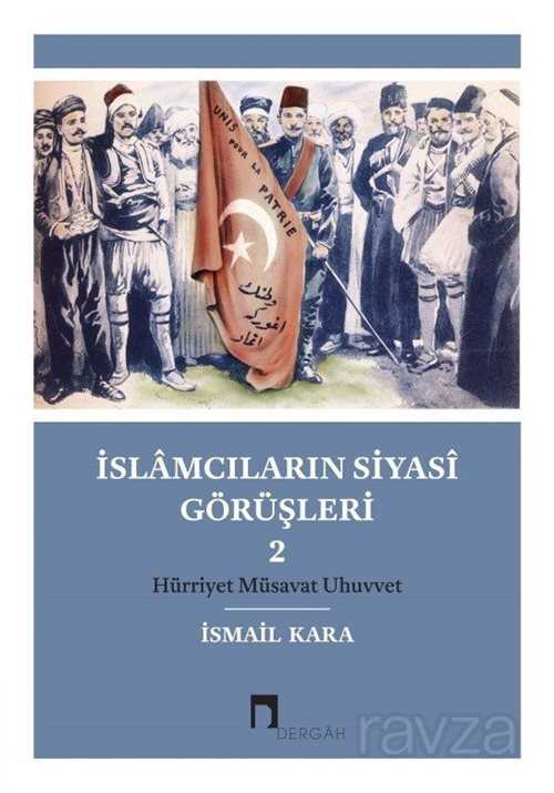 İslamcıların Siyasi Görüşleri 2 - Dergah Yayınları