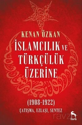 İslamcılık ve Türkçülük Üzerine - 1