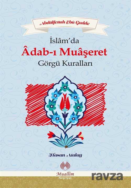 İslam'da Adab-ı Muaşeret ve Görgü Kuralları - Muallim Neşriyat