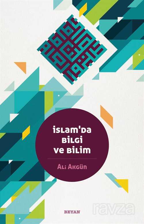 İslam'da Bilgi ve Bilim - Beyan Yayınları
