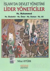İslam'da Devlet Yönetimi Lider Yöneticiler - Hz. Muhammed - Hz. Ebubekir - Hz. Ömer - Hz. Osman - Hz - Astana Yayınları