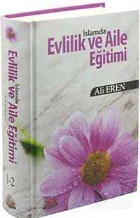 İslamda Evlilik ve Aile Eğitimi (İthal - Ciltli) - Sağlam Yayınları