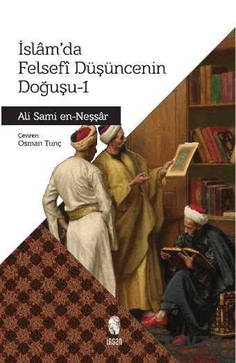İslam'da Felsefi Düşüncenin Doğuşu 1 - İnsan Yayınları