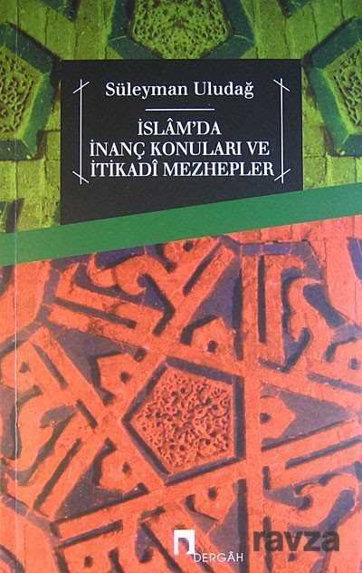 İslam'da İnanç Konuları ve İtikadi Mezhepler - 1
