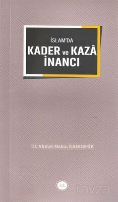 İslam’da Kader ve Kaza İnancı - 1