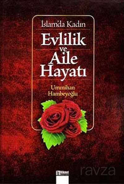 İslam'da Kadın Evlilik ve Aile Hayatı - Hikmet Neşriyat