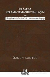 İslam'da Kelama Semantik Yaklaşım ve Rağıb el-Isfehani'nin Kelam Anlayışı - Maruf Yayınları