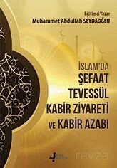 İslamda Şefaat Tevessül Kabir Ziyareti ve Kabir Azabı - Kırk Kandil