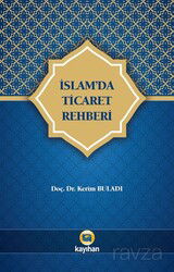 İslam'da Ticaret Rehberi - Kayıhan Yayınları