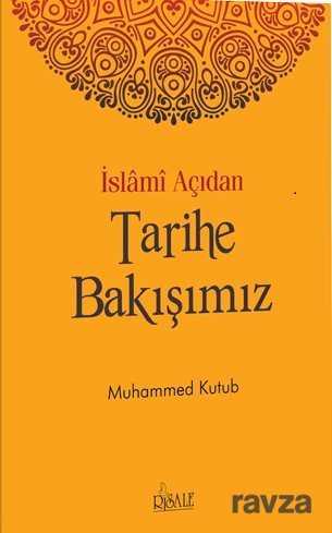 İslami Açıdan Tarihe Bakışımız - Risale Yayınları