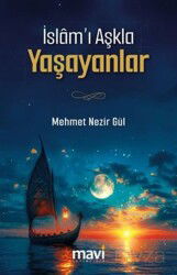 İslam'ı Aşkla Yaşayanlar - Mavi Yayıncılık (Fatih)