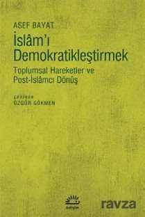 İslam'ı Demokratikleştirmek - İletişim Yayınları