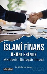 İslami Finans Ürünlerinde Akitlerin Birleştirilmesi - Hikmetevi Yayınları