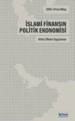 İslami Finansın Politik Ekonomisi:Körfez Ülkeleri Uygulaması - 1
