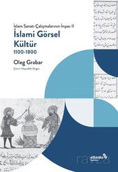 İslami Görsel Kültür 1100-1800 (İslam Sanatı Çalışmalarının İnşası II) - Albaraka Yayınları