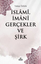 Islami Imani Gerçekler ve Sirk - Ravza Yayınları