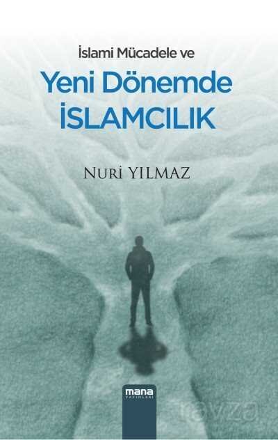 İslami Mücadele ve Yeni Dönemde İslamcılık - 1