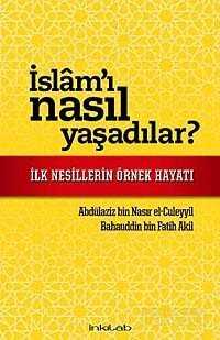 İslam'ı Nasıl Yaşadılar? - İnkılab Yayınları