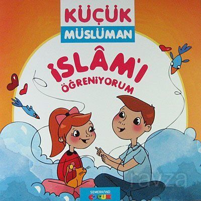 İslam'ı Öğreniyorum / Küçük Müslüman - 1