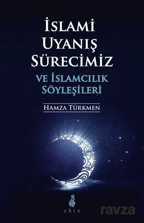 İslami Uyanış Sürecimiz ve İslamcılık Söyleşileri - Ekin Yayınları