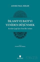 İslam'ı ve Batı'yı Yeniden Düşünmek - İbn Haldun Üniversitesi Yayınları