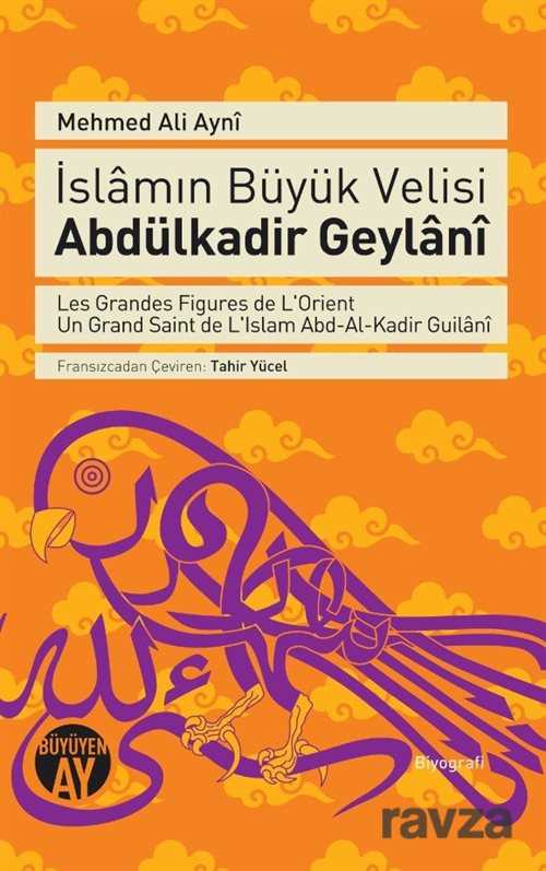 İslamın Büyük Velisi Abdülkadir Geylani - Büyüyenay Yayıncılık